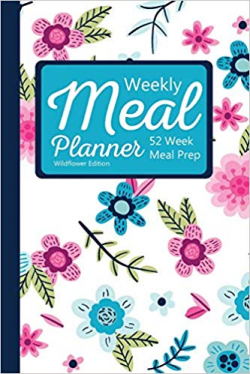 Weekly Meal Planner: 52 Week Meal Prep: Wildflower Edition ...