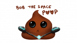 Bob the space poop by The--Magpie on DeviantArt