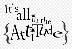Positive Attitude Cliparts - It's All About Your Attitude ...