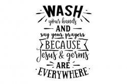 Wash your hands and say your prayers - Because Jesus & germs ...