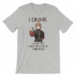 I Drink And… Short-Sleeve Unisex T-Shirt | Crypto Clothing Apparel