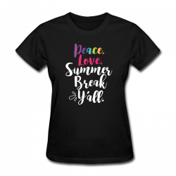 Peace. Love. Summer Break Y'all | Women's T-Shirt | Pinterest ...