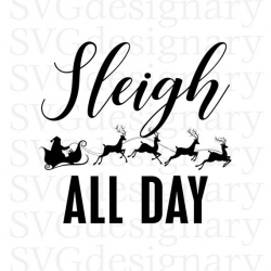 Sleigh All Day (Christmas) Black & White SVG PNG Download