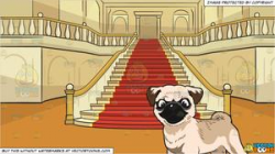 A Baby Pug and A Grand Staircase Background