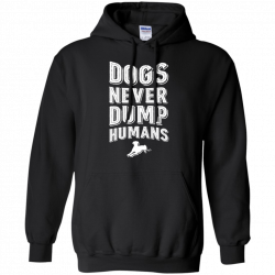 Dogs Never Dump Humans - Hoodie - Rescuers Club
