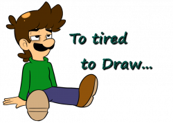 im tired to draw for now by raygirl12 on DeviantArt