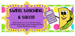Twins, Teaching and Tacos