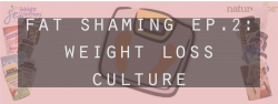 Fat Shaming Episode 2: Weight Loss Culture | Dieting and Weight Loss ...