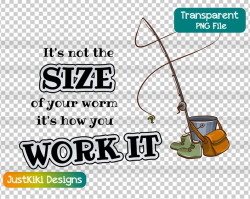 Funny Fishing Clipart - It's Not The Size of Your Worm PNG - Fisherman  Retirement Gift Idea