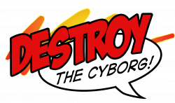 So long, and thanks for all the reviews! | DestroyTheCyborg!
