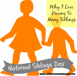 National Siblings Day | Why I Love My Siblings - Motherhood and Merlot